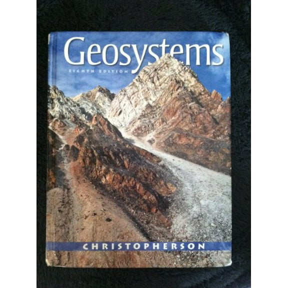 Pre-Owned Geosystems: An Introduction to Physical Geography (8th Edition) (Hardcover) 0321706226 9780321706225