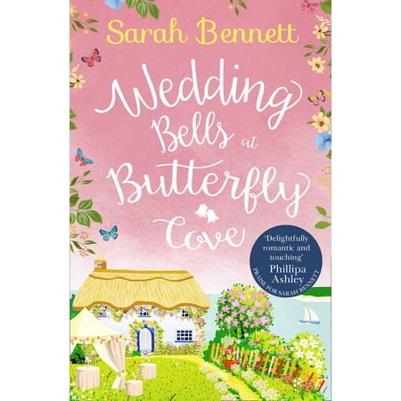 Wedding Bells at Butterfly Cove: A heartwarming romantic read from bestselling author Sarah Bennett (Butterfly Cove, Book 2) - (Best Selling Romantic Novels By Indian Author)