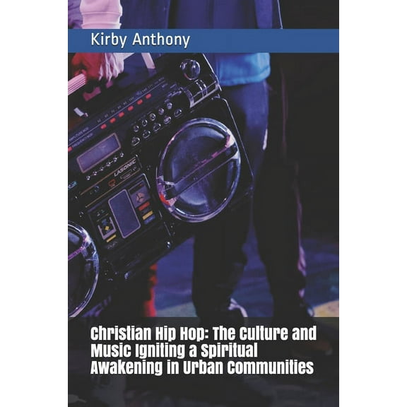 Christian Hip Hop: The Culture and Music Igniting a Spiritual Awakening in Urban Communities (Paperback)
