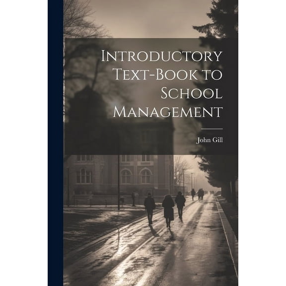 Introductory Text-Book to School Management, (Paperback)