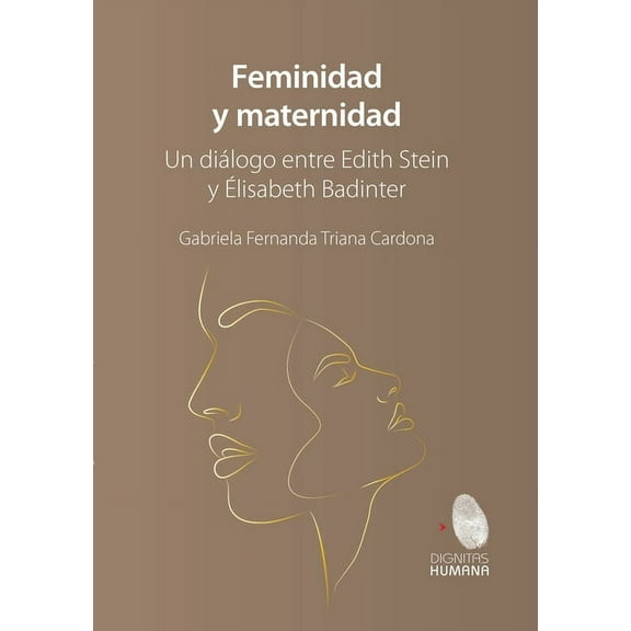 Feminidad y maternidad. Un diálogo entre Edith Stein y Élisabeth Badinter (Paperback)