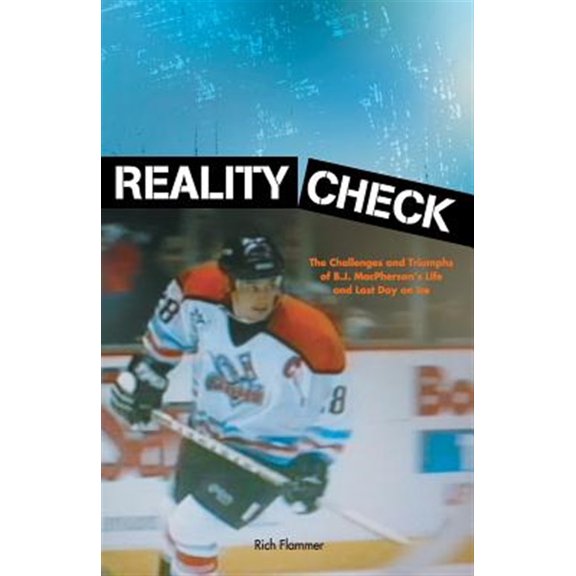 Pre-Owned Reality Check: The Challenges and Triumphs of B.J. MacPherson's Life and Last Day on Ice Paperback