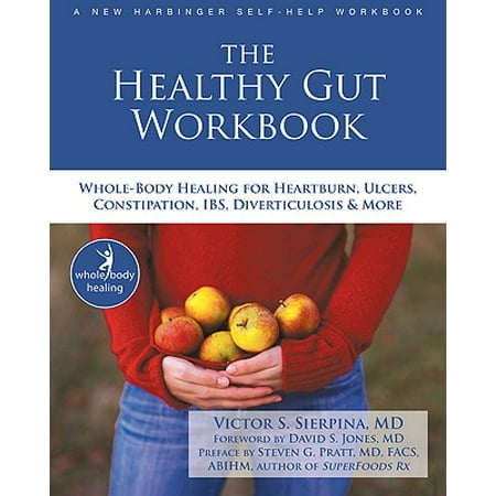 The Healthy Gut Workbook : Whole-Body Healing for Heartburn, Ulcers, Constipation, IBS, Diverticulosis, and