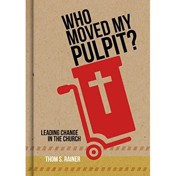 Pre-Owned Who Moved My Pulpit?: Leading Change in the Church (Hardcover) by Thom S Rainer