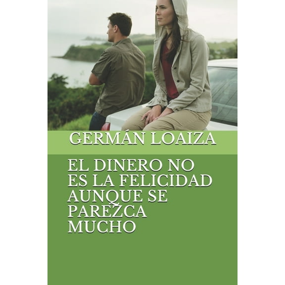 El Dinero No Es La Felicidad Aunque Se Parezca Mucho (Paperback)