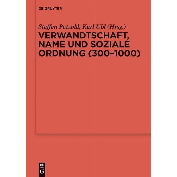 ErgÃ¤nzungsbÃ¤nde Zum Reallexikon der Germ Verwandtschaft, Name und soziale Ordnung (300-1000), Book 90, (Hardcover)