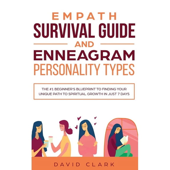 Empath Survival Guide And Enneagram Personality Types: The #1 Beginner's Blueprint to Finding Your Unique Path to Spirit, (Hardcover)