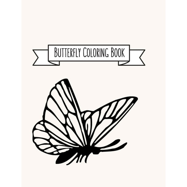 Download Butterfly Coloring Book Butterfly Lover Gifts For Toddlers Kids Ages 2 4 4 8 Girls Ages 8 12 Or Adult Relaxation Cute Stress Relief Animal Birthday Coloring Book Paperback Walmart Com Walmart Com