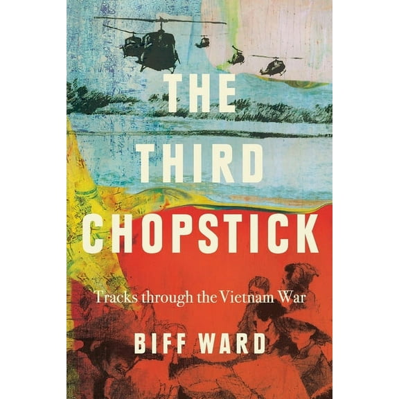 The Third Chopstick: Tracks through the Vietnam War, (Paperback)
