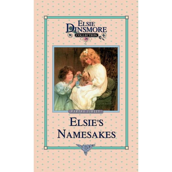Elsie Dinsmore Collection (Hardcover) Elsie and Her Namesake, Book 28, Book 28, (Hardcover)