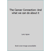 The Cancer Connection: And what we can do about it, Used [Hardcover]