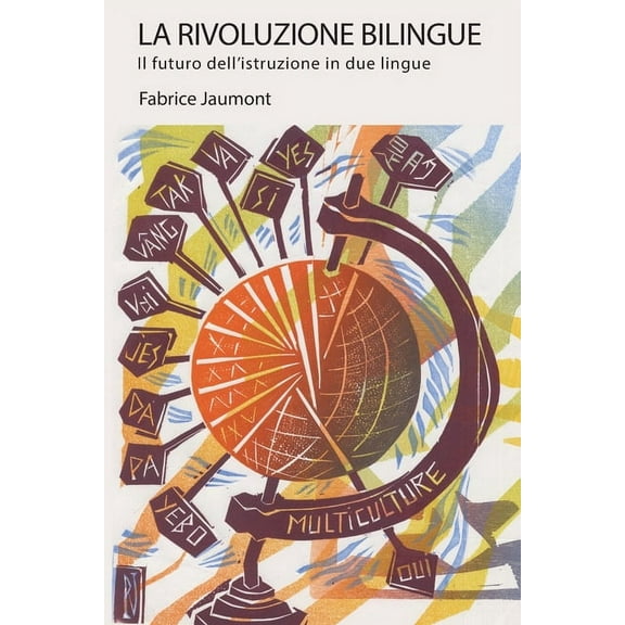 Bilingual Revolution La Rivoluzione bilingue: Il futuro dell'istruzione in due lingue, Book 18, (Paperback)