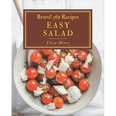 Bravo! 365 Easy Salad Recipes: A One-of-a-kind Easy Salad Cookbook (Paperback)