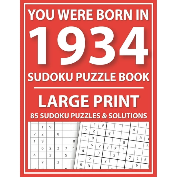 large print sudoku puzzle book you were born in 1934 a special easy to read sudoku puzzles for adults large print easy to read sudoku puzzles for seniors paperback large print walmart com