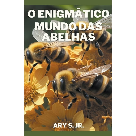 O Enigmático Mundo das Abelhas, (Paperback)