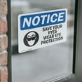 thumbnail image 4 of (2 Pack) Save Your Eyes Wear Eye Protection OSHA Notice Sign 7 Inch X 5 Inch Vinyl Label Decal Sticker Weather Resistant, UV Protected for Workplace, Business, and Construction Site,, 4 of 7