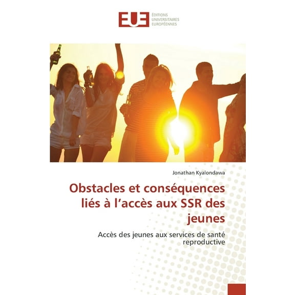 Obstacles et conséquences liés à l'accès aux SSR des jeunes, (Paperback)