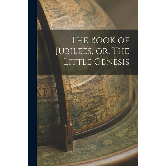 The Book of Jubilees, or, The Little Genesis (Paperback)