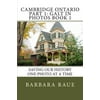 Cambridge Ontario Part 1: Galt in Photos Book 1: Saving Our History One Photo at a Time