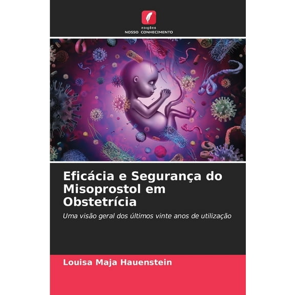EficÃ¡cia e SeguranÃ§a do Misoprostol em ObstetrÃ­cia, (Paperback)