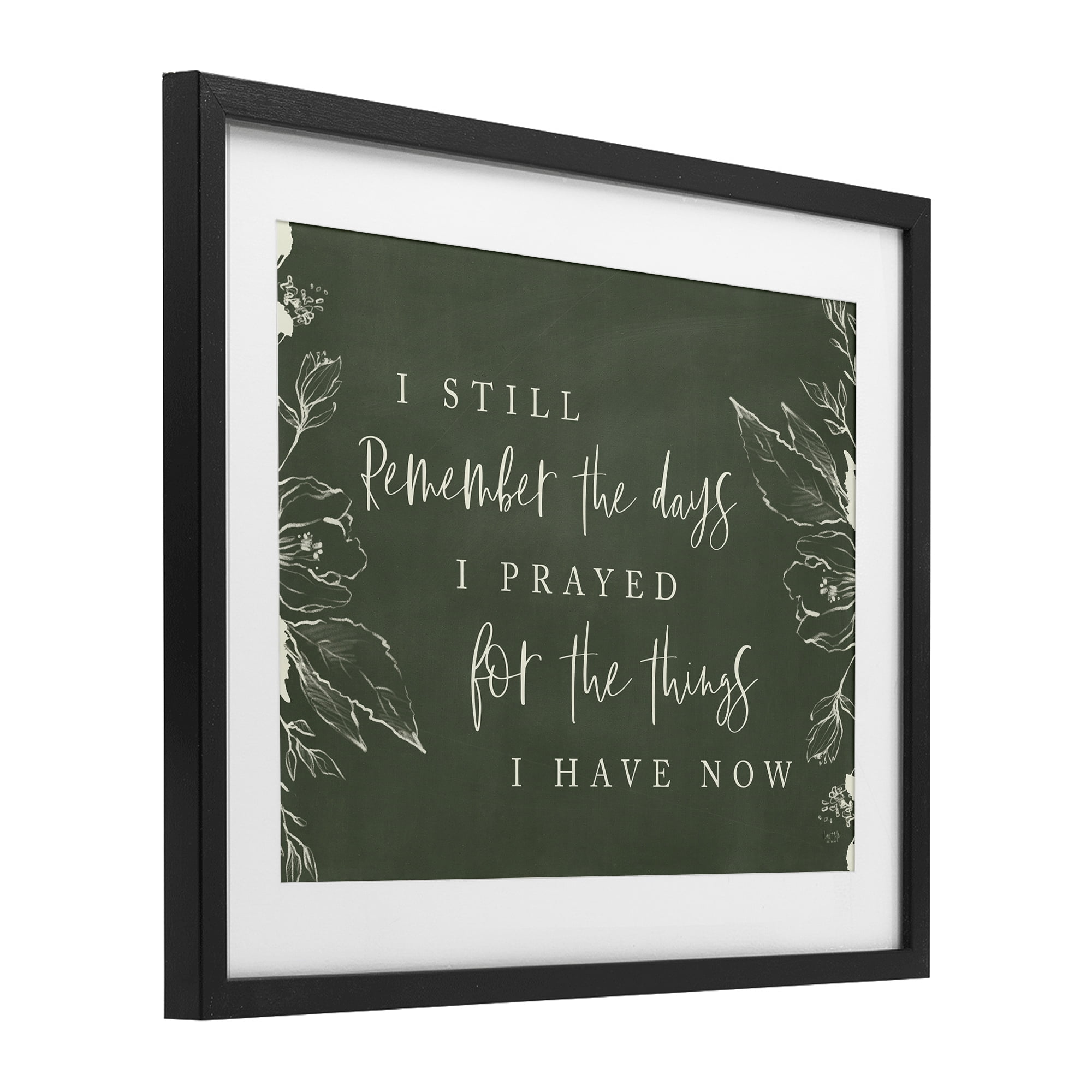 Prayed For What I Have Now Black Framed Print Under Glass, design by Lux + Me Designs