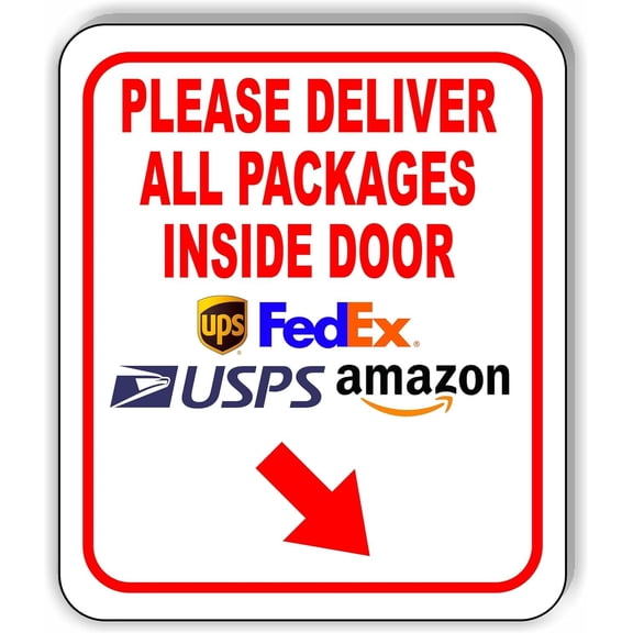 Please Deliver All Packages Inside Door Down Right Aluminum Composite Sign 20''x24''