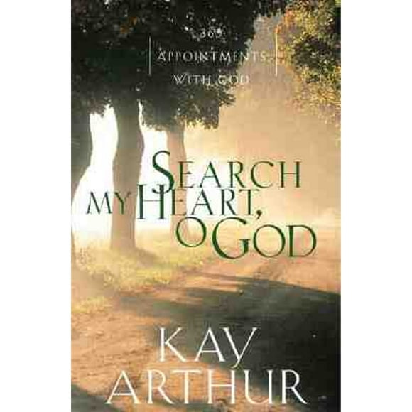 Pre-Owned Search My Heart, O God: 365 Appointments with God (Hardcover 9781578562749) by Kay Arthur