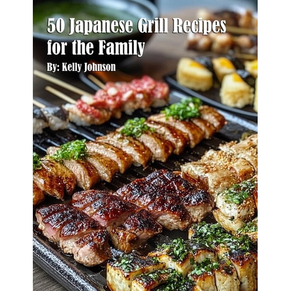 50 Japanese Grill Recipes for the Family, (Paperback)