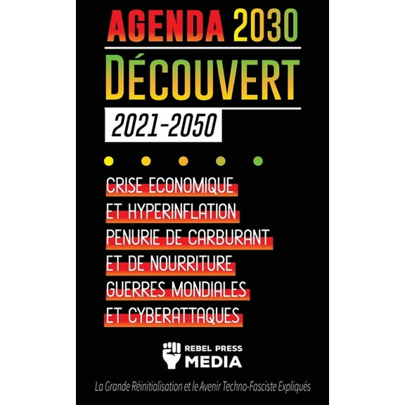 Truth Anonymous L'Agenda 2030 Découvert (2021-2050): Crise Économique et Hyperinflation, Pénurie de Carburant et de Nourriture, Gue, Book 6, (Paperback)