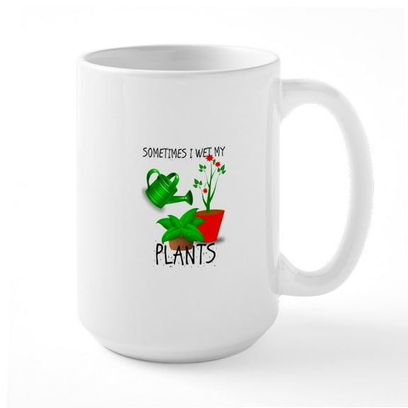 CafePress - Sometimes I Wet My Plants Mugs - 15 oz Ceramic Large White Novelty Mug