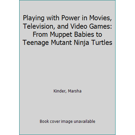 Pre-Owned Playing with Power in Movies, Television, and Video Games: From Muppet Babies to Teenage Mutant Ninja Turtles (Hardcover) 0520075706 9780520075702