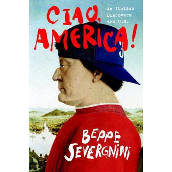 Pre-Owned Ciao, America!: An Italian Discovers the U.S. (Hardcover) 0767912357 9780767912358