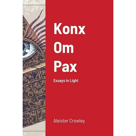 Konx Om Pax: Essays in Light, (Paperback)