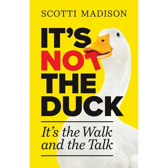 It's Not The Duck: It's The Walk And The Talk, (Paperback)