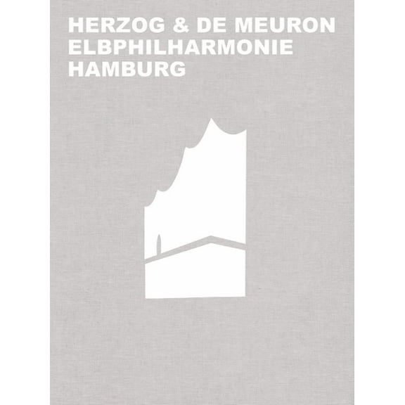 Herzog & de Meuron Elbphilharmonie Hamburg, (Hardcover)