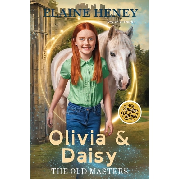 The Old Masters Dyslexia Friendly Olivia & Daisy with Antoine de Pluvinel - The Old Masters (Dyslexia friendly), Book 3, (Paperback)