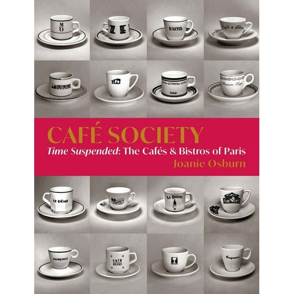 Café Society: Time Suspended, the Cafés & Bistros of Paris, (Hardcover)