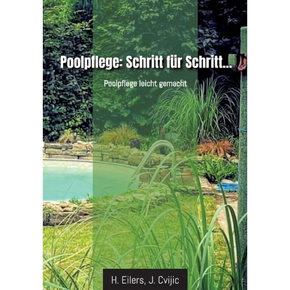 Poolpflege: Schritt fÃ¼r Schritt...: Poolpflege leicht gemacht, (Paperback)