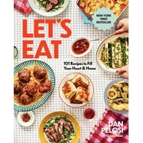 Dan Pelosi: Let's Eat: 101 Recipes to Fill Your Heart & Home, Book 1 (Hardcover)