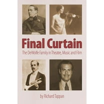 Final Curtain : The DeWolfe Family in Theatre, Music and Film (Paperback)