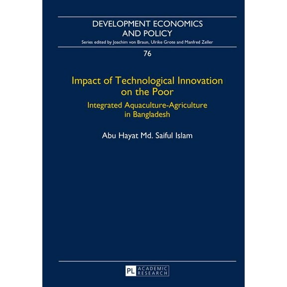 Development Economics and Policy: Impact of Technological Innovation on the Poor: Integrated Aquaculture-Agriculture in Bangladesh (Hardcover)