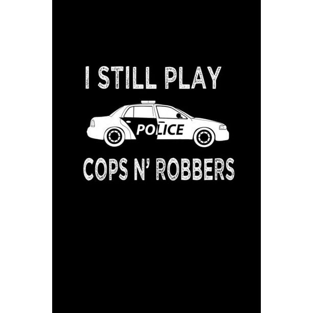 I Still Play Cops N Robbers 110 Game Sheets 660 Tic Tac Toe Blank Games Soft