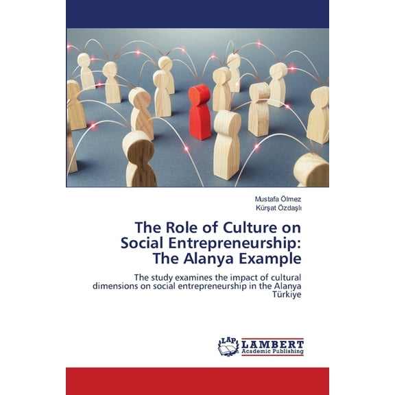 The Role of Culture on Social Entrepreneurship: The Alanya Example, (Paperback)