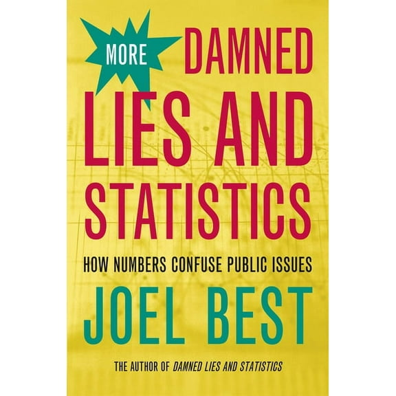 More Damned Lies and Statistics: How Numbers Confuse Public Issues, (Hardcover)