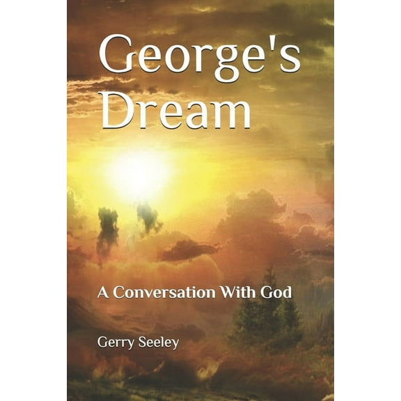 George's Dream: A Conversation With God, (Paperback)