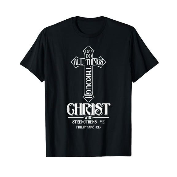 I Can Do All Things Through Christ Who Strengthens Me T-Shirt