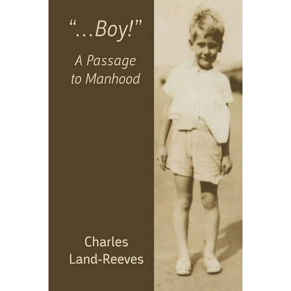 "...Boy!" A Passage to Manhood, (Paperback)