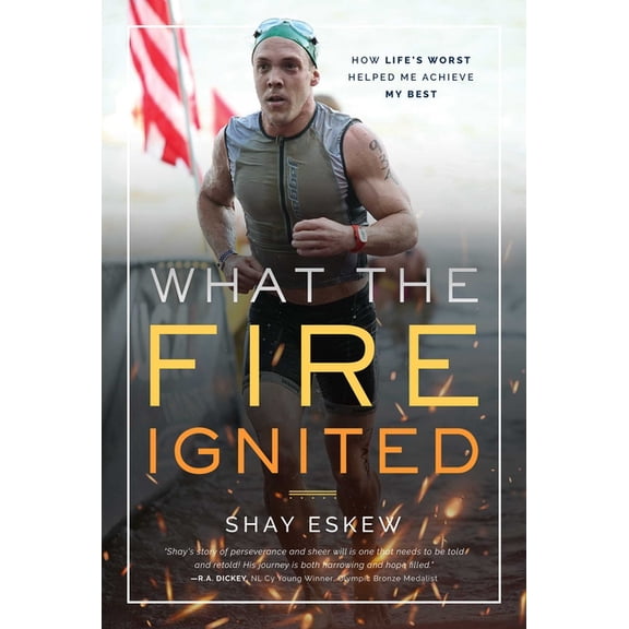 What the Fire Ignited: How Life's Worst Helped Me Achieve My Best, (Paperback)