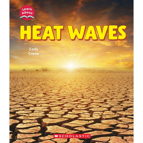 Learn about Heat Waves (Learn About: Wild Weather), (Hardcover)