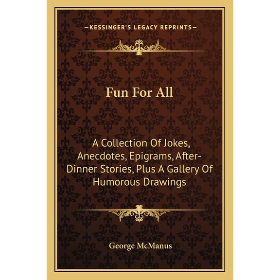 Fun for All : A Collection of Jokes, Anecdotes, Epigrams, After-Dinner Stories, Plus a Gallery of Humorous Drawings (Paperback)